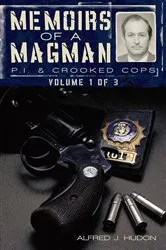 Book cover of Memoirs of a Magman: P.I. & Crooked Cops by Alfred J. Hudon