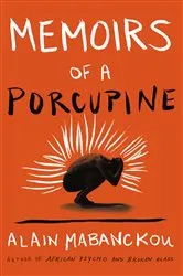Book cover of Memoirs of a Porcupine by Alain Mabanckou