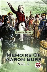 Book cover of Memoirs Of Aaron Burr Vol. 2 by Unknown