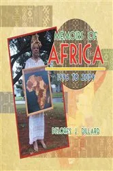 Book cover of Memoirs of Africa, 1996 to 2009 by Delores J. Dillard