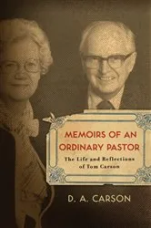 Book cover of Memoirs of an Ordinary Pastor by D. A. Carson