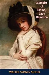 Book cover of Memoirs of Emma, Lady Hamilton The Friend of Lord Nelson and The Court of Naples by Unknown