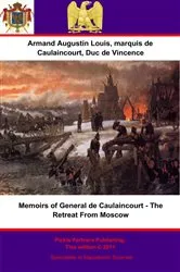Book cover of Memoirs of General de Caulaincourt - The Retreat From Moscow by Caulaincourt, Duc de Vincence, Général de Division Armand Augustin Louis de