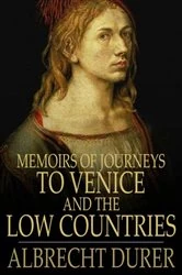 Book cover of Memoirs of Journeys to Venice and the Low Countries by Albrecht Durer