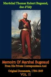 Book cover of Memoirs Of Marshal Bugeaud From His Private Correspondence And Original Documents, 1784-1849 Vol. II by Maréchal Thomas Robert Bugeaud duc d’Isly