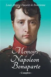 Book cover of Memoirs of Napoleon Bonaparte - Complete by Louis Antoine Fauvelet de Bourrienne