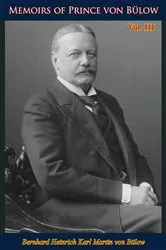 Book cover of Memoirs of Prince von Bülow Vol. 3 by fürst Bernhard Heinrich Martin Karl von Bülow