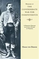 Book cover of Memoirs of the Confederate War for Independence by Heros von Borcke