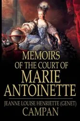 Book cover of Memoirs of the Court of Marie Antoinette by Jeanne Louise Henriette (Genet) Campan