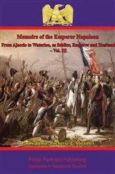 Book cover of Memoirs Of The Emperor Napoleon – From Ajaccio To Waterloo, As Soldier, Emperor And Husband – Vol. III by Laure Junot duchesse d’Abrantès