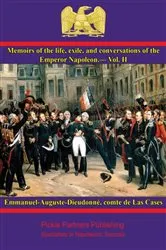 Book cover of Memoirs of the life, exile, and conversations of the Emperor Napoleon, by the Count de Las Cases - Vol. II by Comte Emmanuel-Auguste-Dieudonné de Las Cases