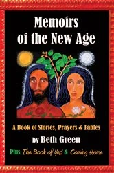 Book cover of Memoirs of the New Age: a Book of Stories, Prayers, and Fables by Beth Green