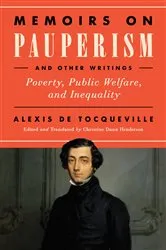 Book cover of Memoirs on Pauperism and Other Writings by Alexis de Tocqueville