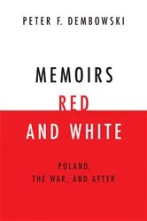 Book cover of Memoirs Red and White by Peter F. Dembowski