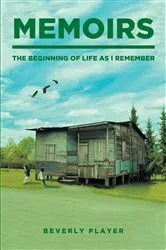 Book cover of Memoirs -The Beginning of Life as I Remember by Beverly Player