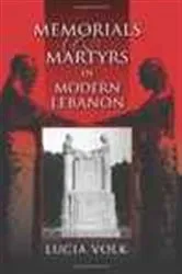 Book cover of Memorials and Martyrs in Modern Lebanon by Lucia Volk