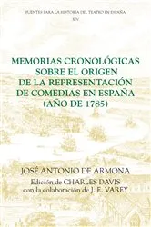 Book cover of Memorias cronológicas sobre el origen de la representación de comedias en España (año de 1785) by José Antonio de Armona