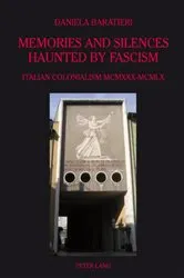 Book cover of Memories and Silences Haunted by Fascism by Daniela Baratieri