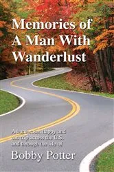 Book cover of Memories of A Man With Wanderlust by Bobby Potter