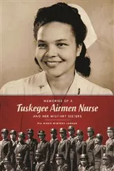 Book cover of Memories of a Tuskegee Airmen Nurse and Her Military Sisters by Pia Marie Winters Jordan