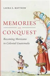 Book cover of Memories of Conquest by Laura E. Matthew