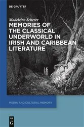 Book cover of Memories of the Classical Underworld in Irish and Caribbean Literature by Madeleine Scherer