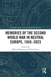 Book cover of Memories of the Second World War in Neutral Europe, 1945–2023 by Manuel Bragança