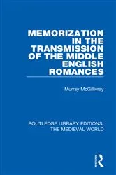 Book cover of Memorization in the Transmission of the Middle English Romances by Murray McGillivray