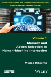 Book cover of Memory and Action Selection in Human-Machine Interaction by Munéo Kitajima