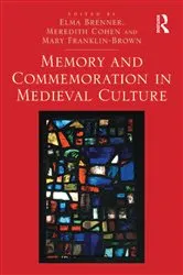 Book cover of Memory and Commemoration in Medieval Culture by Elma Brenner