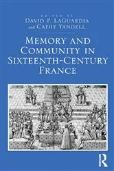Book cover of Memory and Community in Sixteenth-Century France by David P. LaGuardia
