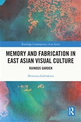 Book cover of Memory and Fabrication in East Asian Visual Culture by Dennitza Gabrakova