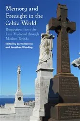 Book cover of Memory and Foresight in the Celtic World by Lorna G. Barrow