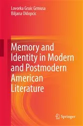 Book cover of Memory and Identity in Modern and Postmodern American Literature by Lovorka Gruic Grmusa