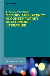 Book cover of Memory and Latency in Contemporary Anglophone Literature by Yvonne Liebermann