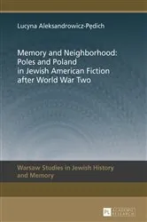 Book cover of Memory and Neighborhood: Poles and Poland in Jewish American Fiction after World War Two by Lucyna Aleksandrovicz-Pedich