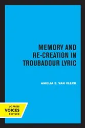 Book cover of Memory and Re-Creation in Troubadour Lyric by Amelia E. Van Vleck