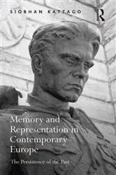 Book cover of Memory and Representation in Contemporary Europe by Siobhan Kattago