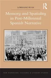 Book cover of Memory and Spatiality in Post-Millennial Spanish Narrative by Lorraine Ryan
