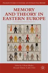 Book cover of Memory and Theory in Eastern Europe by Uilleam Blacker