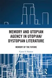 Book cover of Memory and Utopian Agency in Utopian/Dystopian Literature by Carter F. Hanson