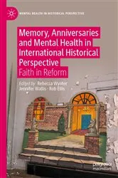 Book cover of Memory, Anniversaries and Mental Health in International Historical Perspective by Rebecca Wynter