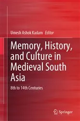Book cover of Memory, History, and Culture in Medieval South Asia by Umesh Ashok Kadam
