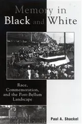 Book cover of Memory in Black and White by Paul A. Shackel