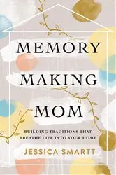 Book cover of Memory-Making Mom by Jessica Smartt