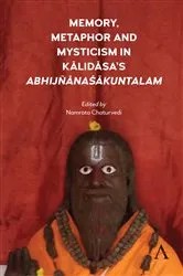 Book cover of Memory, Metaphor and Mysticism in Kalidasa’s AbhijñānaŚākuntalam by Unknown