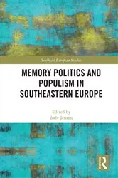 Book cover of Memory Politics and Populism in Southeastern Europe by Jody Jensen