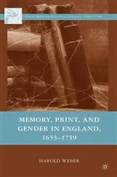 Book cover of Memory, Print, and Gender in England, 1653-1759 by H. Weber