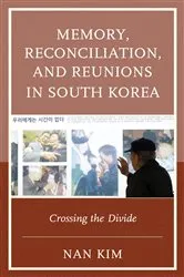 Book cover of Memory, Reconciliation, and Reunions in South Korea by Nan Kim
