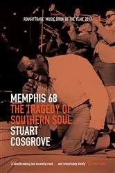 Book cover of Memphis 68 by Stuart Cosgrove